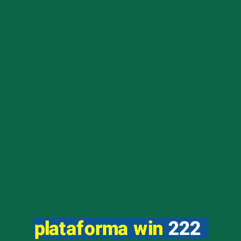 plataforma win 222